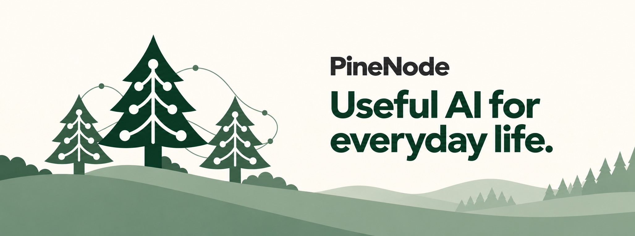 Connected pine trees across a green landscape. PineNode: Useful AI for everyday life.